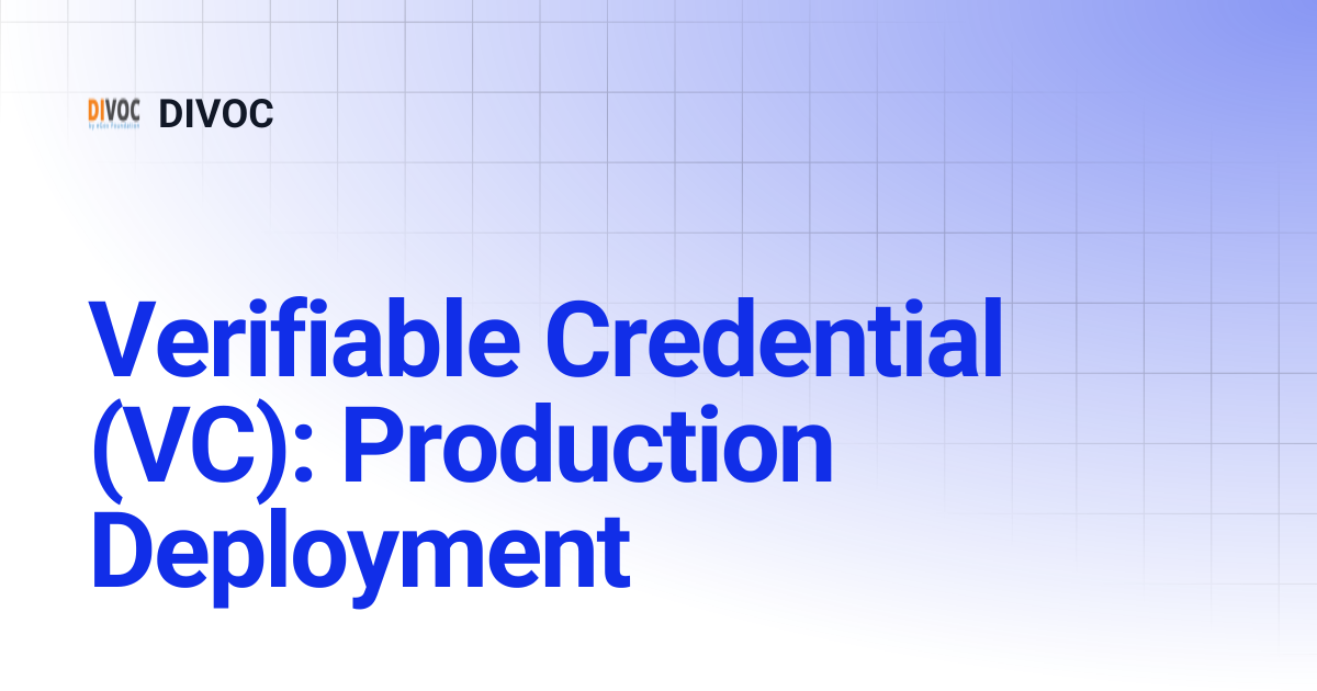 Verifiable Credential (VC): Production Deployment | DIVOC 3.1 | DIVOC