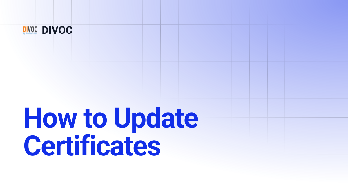 How to Update Certificates | DIVOC 3.1 | DIVOC