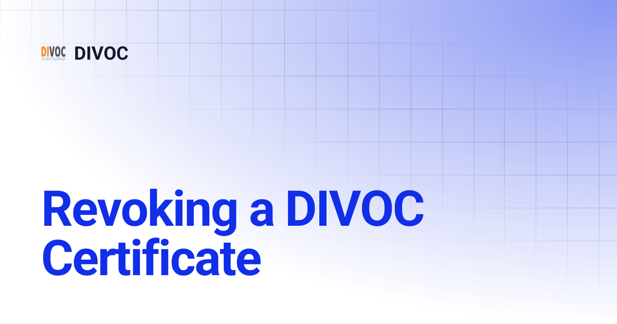 Revoking a DIVOC Certificate | DIVOC 3.1 | DIVOC
