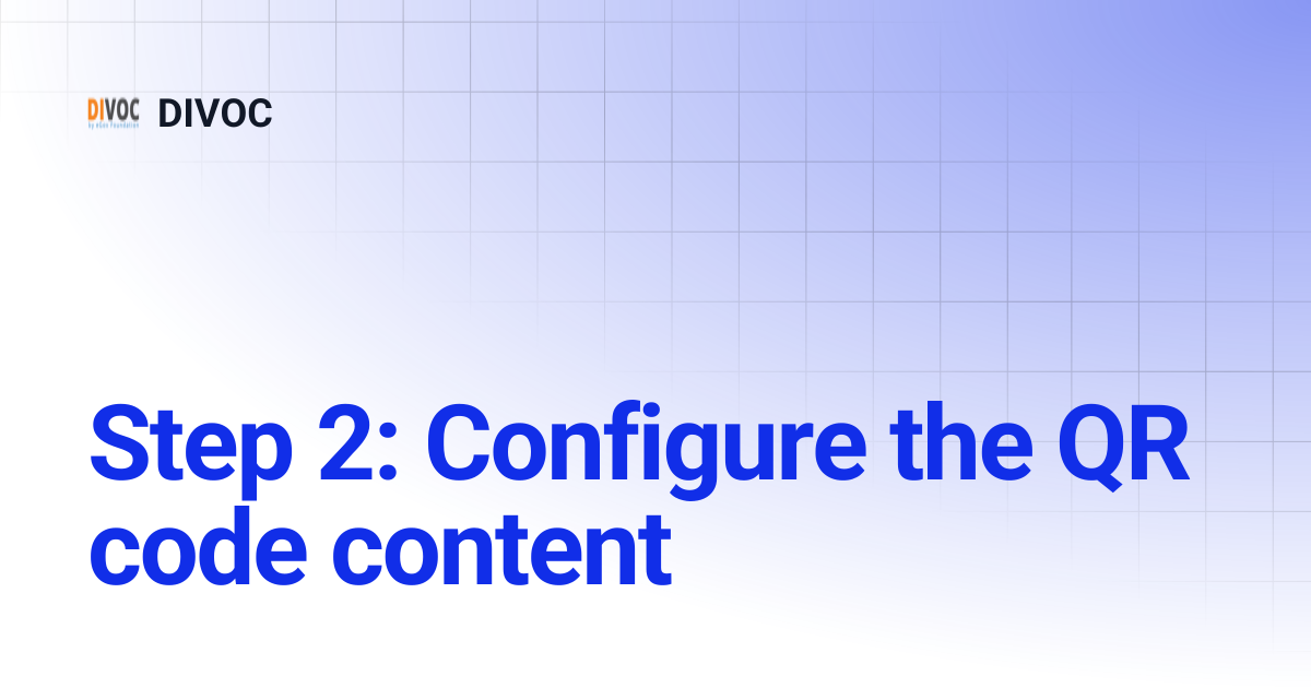 Step 2: Configure the QR code content | DIVOC Wiki | DIVOC