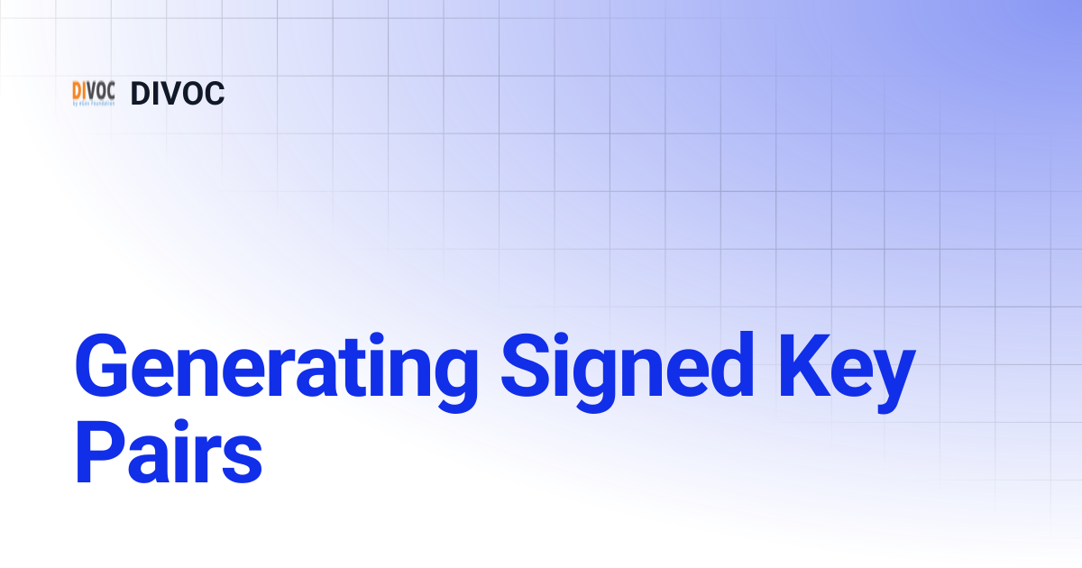 Generating Signed Key Pairs | DIVOC Wiki | DIVOC