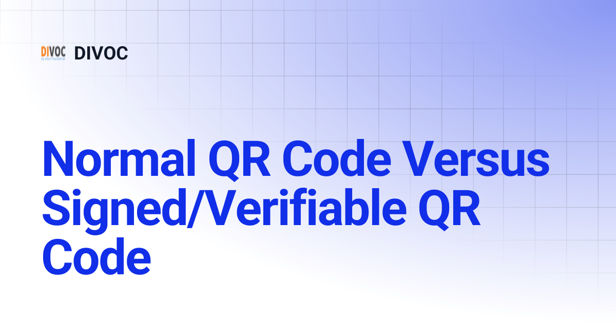 Normal QR Code Versus Signed/Verifiable QR Code | DIVOC Wiki | DIVOC