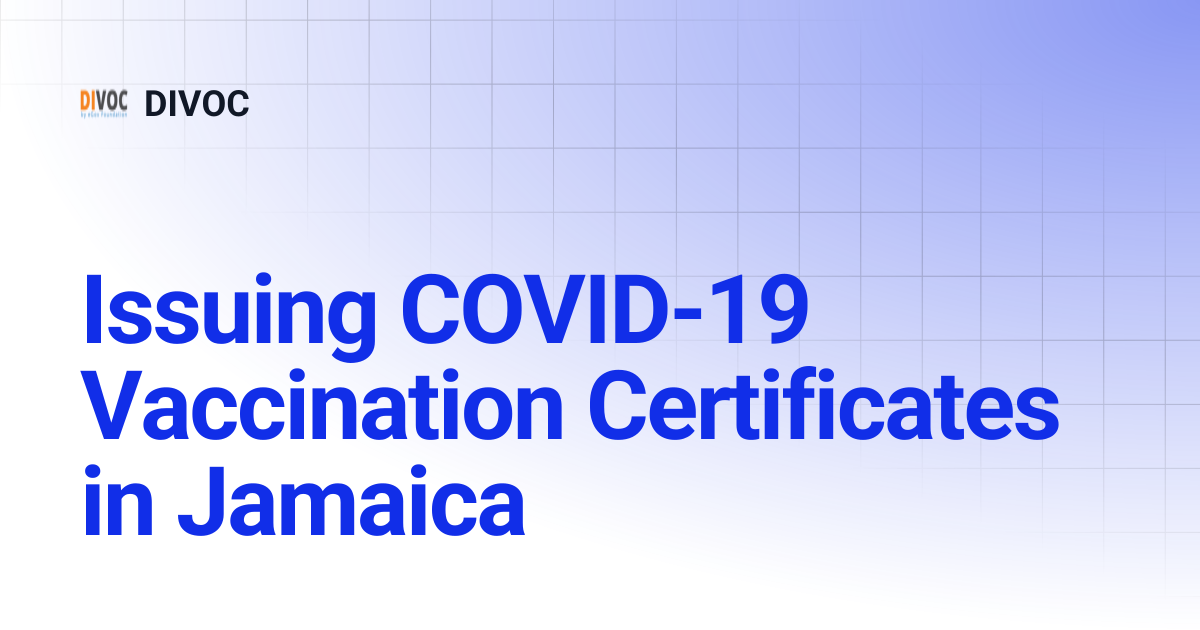 Issuing COVID-19 Vaccination Certificates in Jamaica | DIVOC Wiki | DIVOC
