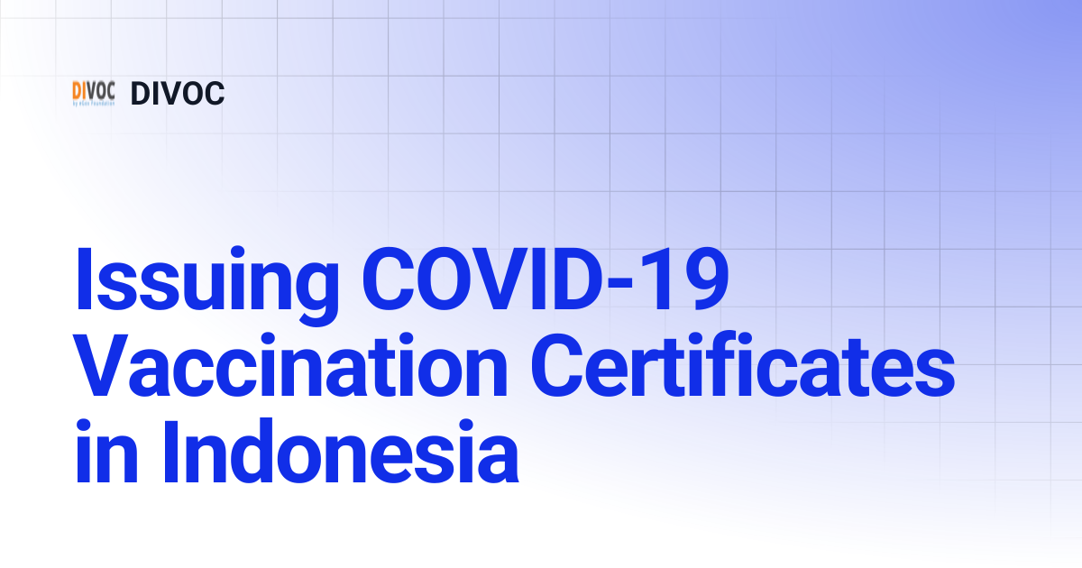 Issuing COVID-19 Vaccination Certificates in Indonesia | DIVOC