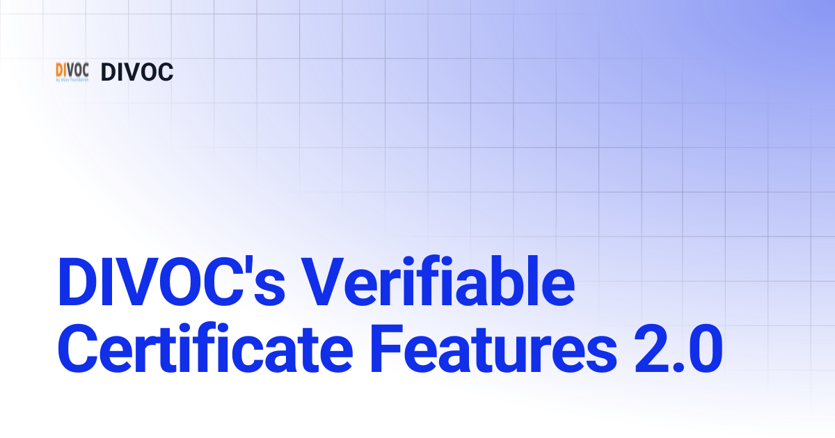 DIVOC's Verifiable Certificate Features 2.0 | DIVOC