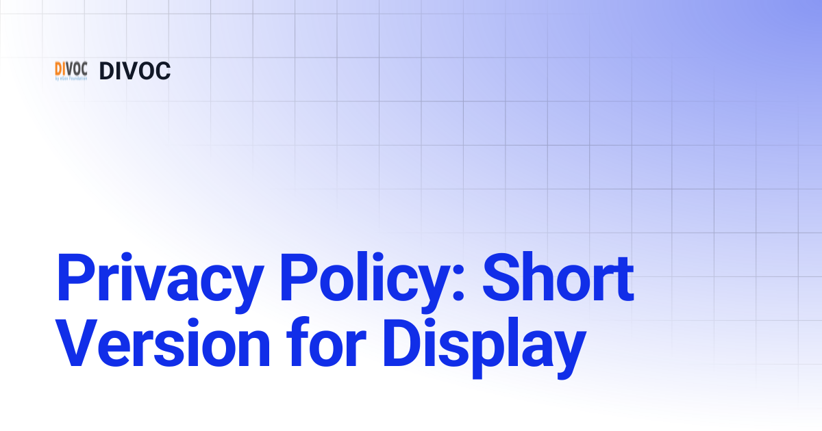 Privacy Policy: Short Version for Display | DIVOC